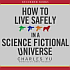 How to Live Safely in a Science Fictional Universe